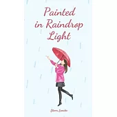 Painted in Raindrop Light