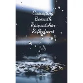 Cascading Beneath Raincatcher Reflections