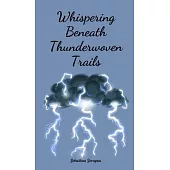 Whispering Beneath Thunderwoven Trails