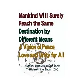 Mankind Will Surely Reach the Same Destination by Different Means: A Vision of Peace Love and Unity for All