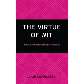 The Virtue of Wit: Humor, Social Connection, and Flourishing