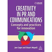 Creativity in PR and Communications: Concepts and Practices for Innovation