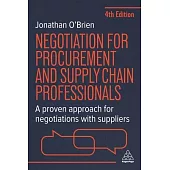 Negotiation for Procurement and Supply Chain Professionals: A Proven Approach for Negotiations with Suppliers