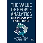 The Value of People Analytics: Using HR Data to Drive Business Results