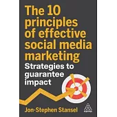 The 10 Principles of Effective Social Media Marketing: Strategies to Guarantee Impact