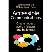 Accessible Communications: Create Impact, Avoid Missteps and Build Trust