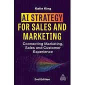 AI Strategy for Sales and Marketing: Connecting Marketing, Sales and Customer Experience