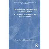 Collaborative Performance for Social Justice: In Classrooms, on Campuses, and with Communities