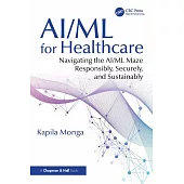 Ai/ML for Healthcare: Navigating the Ai/ML Maze Responsibly, Securely, and Sustainably