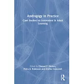 Andragogy in Practice: Case Studies on Innovation in Adult Learning
