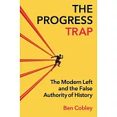 The Progress Trap: The Modern Left and the False Authority of History