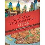 The Greater Philadelphia Region: A New History for the Twenty-First Century, Volume 1