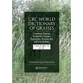 CRC World Dictionary of Grasses: Common Names, Scientific Names, Eponyms, Synonyms, and Etymology