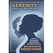 Serenity: How to Recognize, Understand, and Recover from Behavioral Addictions