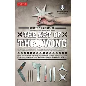 The Art of Throwing: The Definitive Guide to Thrown Weapons Techniques [Instructional Video Download Included]