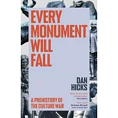 Every Monument Will Fall: A Prehistory of the Culture War