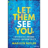 Let Them See You