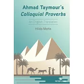 Ahmad Taymour’s Colloquial Proverbs; An English Translation