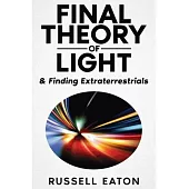 Final Theory of Light: & Finding Extraterrestrials