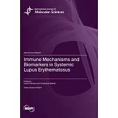 Immune Mechanisms and Biomarkers in Systemic Lupus Erythematosus