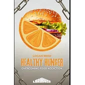Healthy Hunger Overcoming Food Addiction