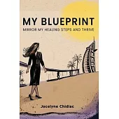 My Blueprint: Mirror My Healing Steps and Thrive