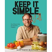 Keep It Simple, Y’all : Easy Dinners from Your Barefoot Neighbor: A Cookbook