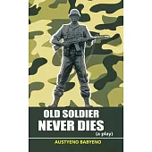 Old Soldier Never Dies (a Play)