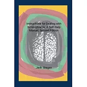 Instructions for Dealing with Schizophrenia: A Self-Help Manual, Second Edition