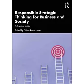 Responsible Strategic Thinking for Business and Society: A Practical Guide