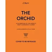 The Orchid: Royal Botanic Gardens, Kew: A Celebration of the World’s Most Charismatic Flower