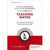 The Researched Guide to Teaching Maths: An Evidence-Informed Guide for Teachers