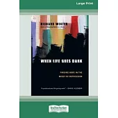 When Life Goes Dark: Finding Hope in the Midst of Depression (16pt Large Print Format)