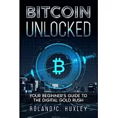 Bitcoin Unlocked: Your Beginner’s Guide to the Digital Gold Rush