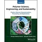 Polymer Science, Engineering, and Sustainability, Volume 2: Physics - Polymer Characterization, Processing, and Applications