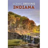 Scenic Driving Indiana: Including Brown County, Bloomington, and the Whitewater Valley