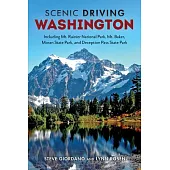 Scenic Driving Washington: Including Mt. Rainier National Park, Mt. Baker, Moran State Park, and Deception Pass State Park