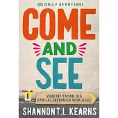 Come and See: An Invitation to a Radical Encounter with Jesus