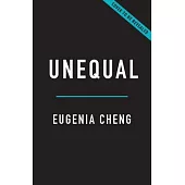 Unequal: The Math of When Things Do and Don’t Add Up