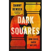 Dark Squares: How Chess Saved My Life