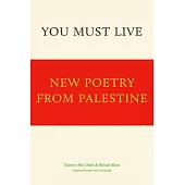 You Must Live: New Poetry from Palestine