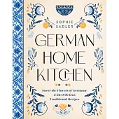 German Home Kitchen: Savor the Flavors of Germany with Delicious Traditional Recipes