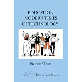 Education Modern Times of Technology: Preteens / Teens
