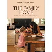 The Family Home: Inspiring Ideas for a Home Filled with Joy