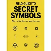 Field Guide to Secret Symbols: Where to Find Them and What They Mean