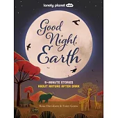 Lonely Planet Kids Goodnight, Earth: 5-Minute Stories about Nature After Dark [Us]