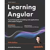 Learning Angular - Fifth Edition: A practical guide to building web applications with modern Angular