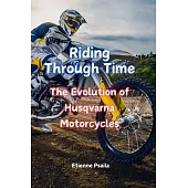 Riding Through Time: The Evolution of Husqvarna Motorcycles