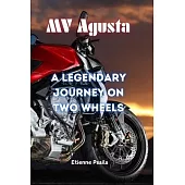 MV Agusta: A Legendary Journey on Two Wheels