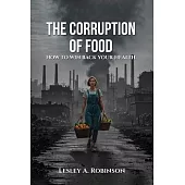 The Corruption of Food: How to Win Back Your Health